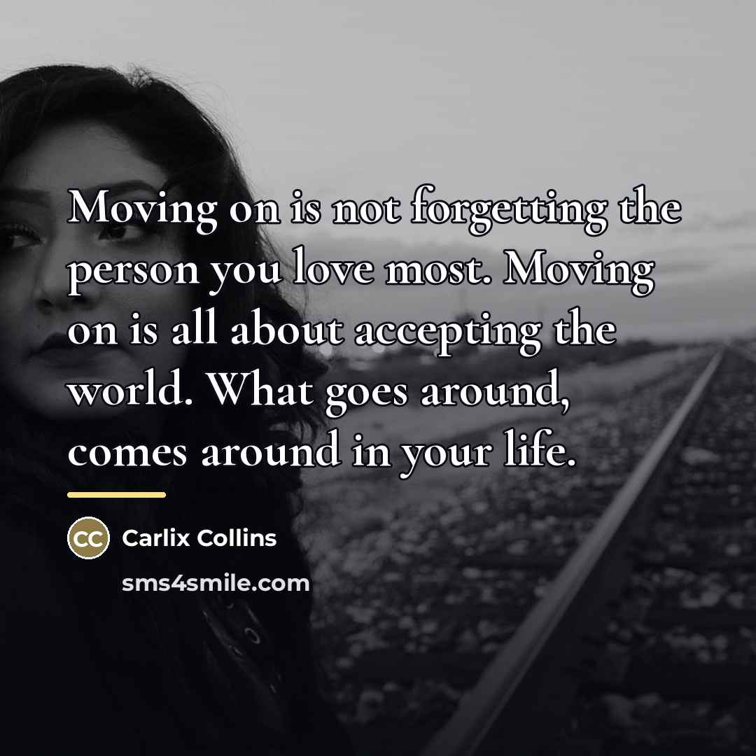 “Moving on is not forgetting the person you love most.…” quote by Carlix Collins