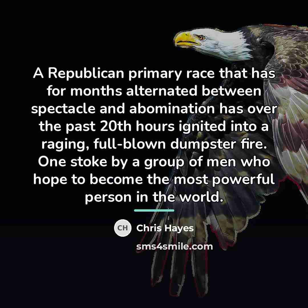 “A Republican primary race that has for months alternated between…” quote by Chris Hayes