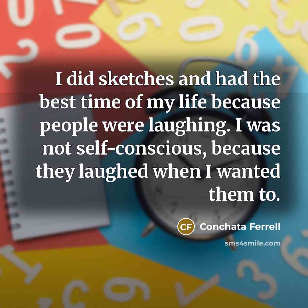 “I did sketches and had the best time of my…” quote by Conchata Ferrell
