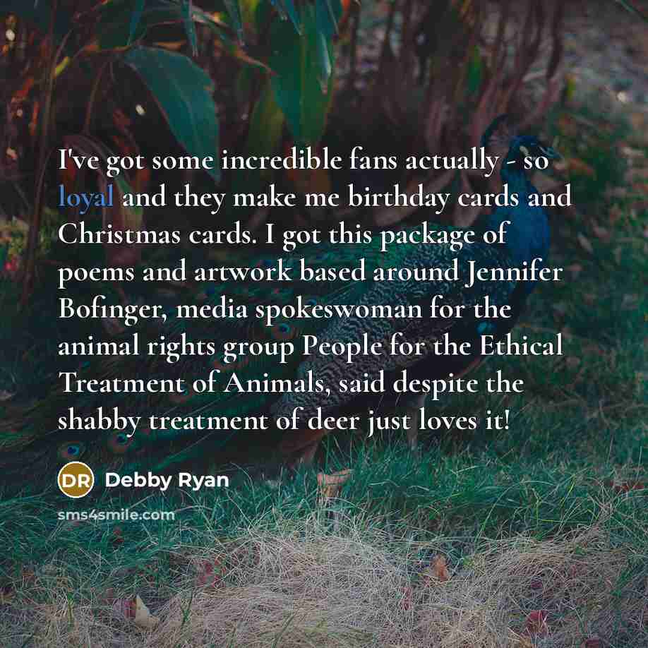 “I've got some incredible fans actually - so loyal and…” quote by Debby Ryan