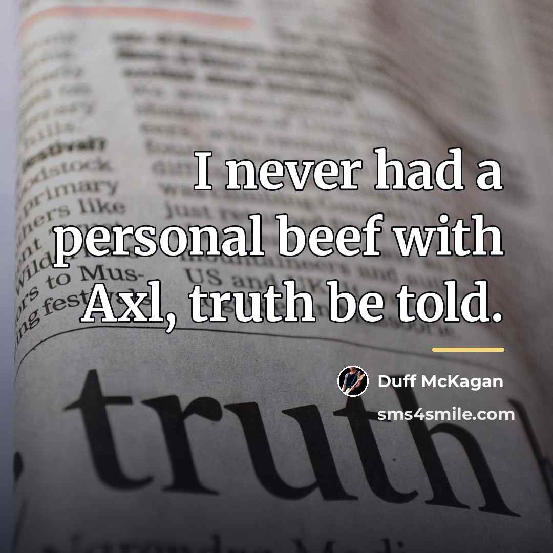 “I never had a personal beef with Axl, truth be…” quote by Duff McKagan