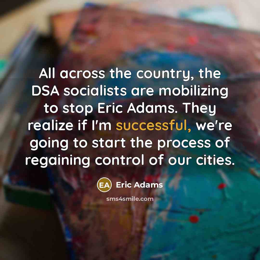 “All across the country, the DSA socialists are mobilizing to…” quote by Eric Adams