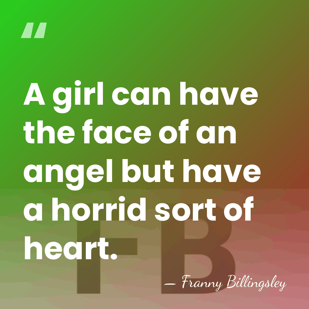 A girl can have the face of an angel but have a&hellip; - Franny Billingsley