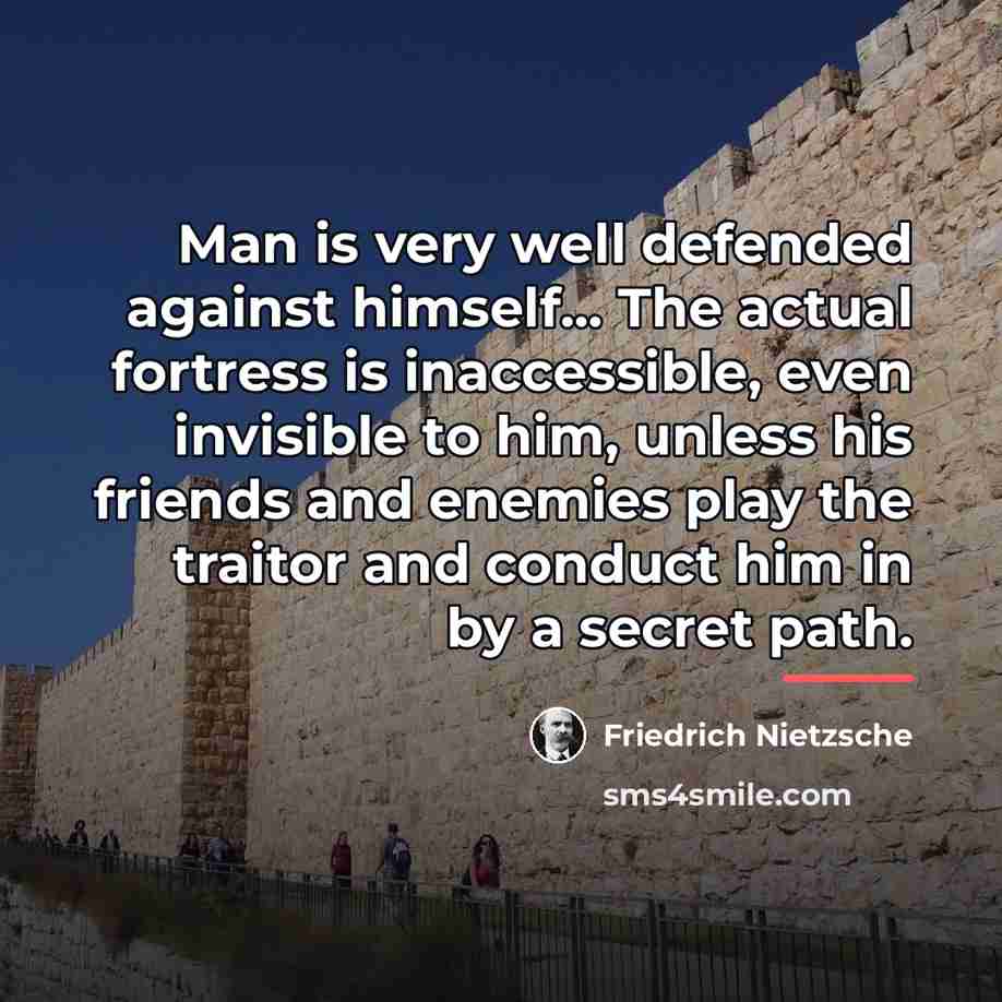 “Man is very well defended against himself... The actual fortress…” quote by Friedrich Nietzsche