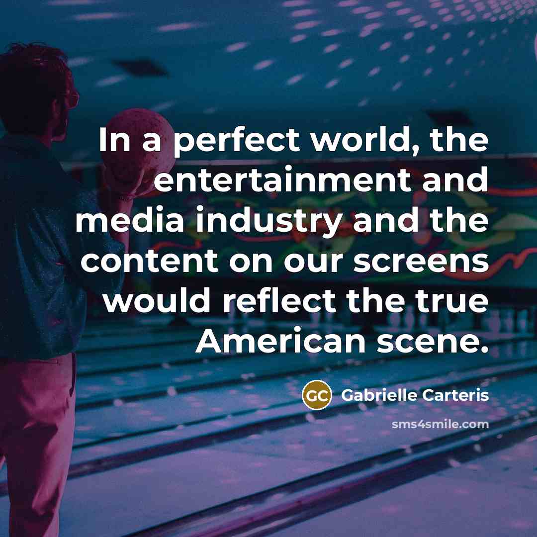 “In a perfect world, the entertainment and media industry and…” quote by Gabrielle Carteris
