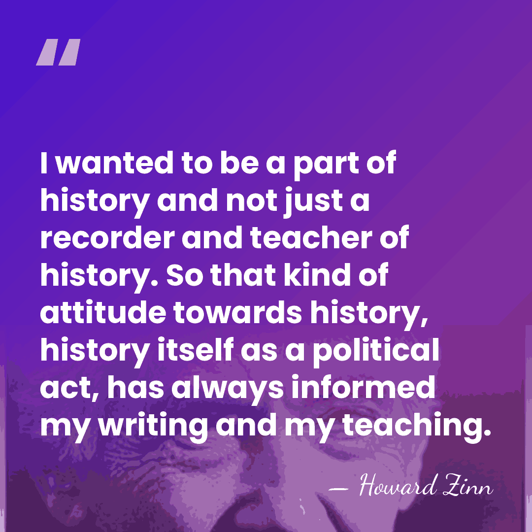I wanted to be a part of history and not just a&hellip; - Howard Zinn