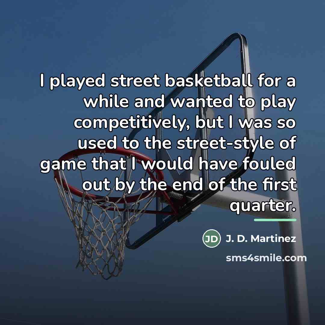 “I played street basketball for a while and wanted to…” quote by J. D. Martinez