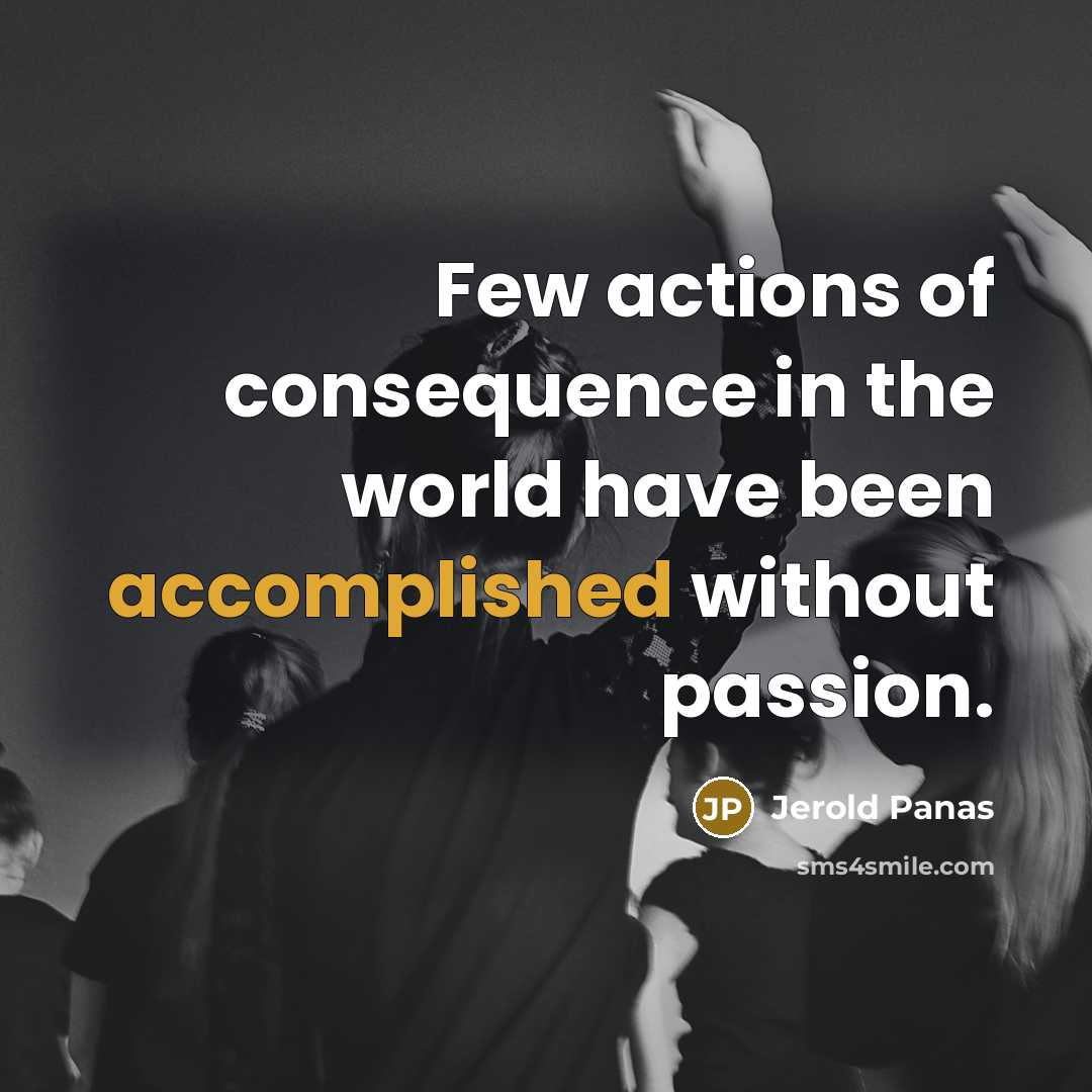 “Few actions of consequence in the world have been accomplished…” quote by Jerold Panas