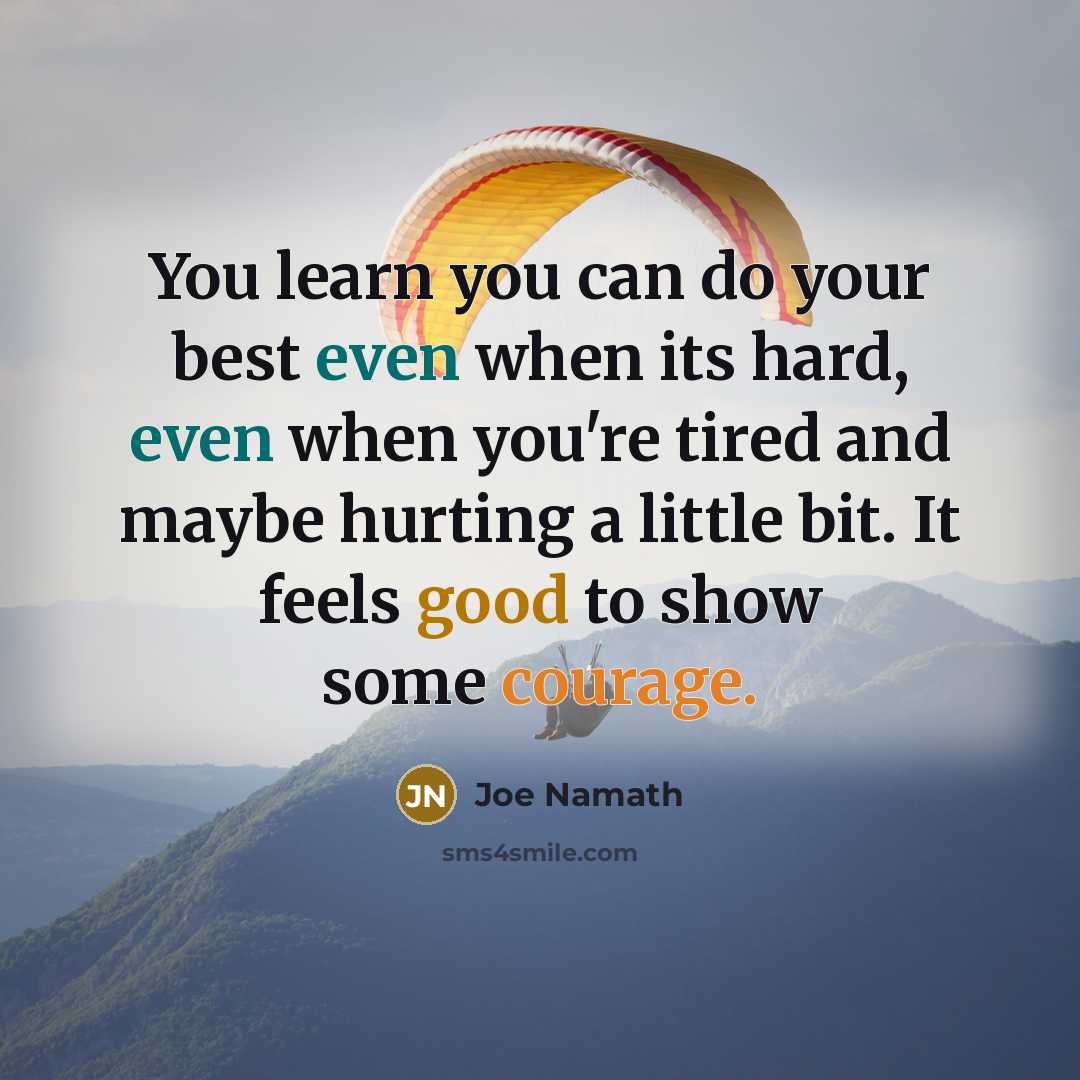 “You learn you can do your best even when its…” quote by Joe Namath