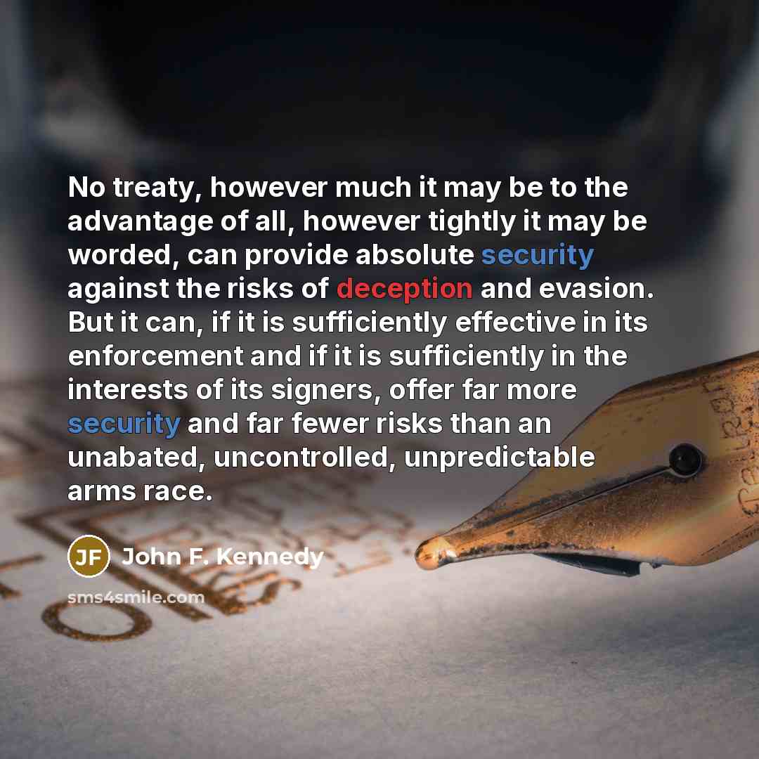 “No treaty, however much it may be to the advantage…” quote by John F. Kennedy