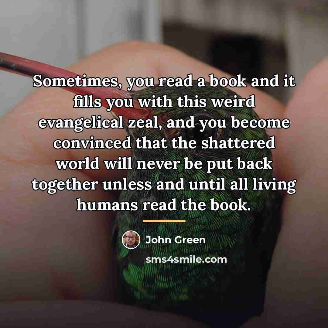 “Sometimes, you read a book and it fills you with…” quote by John Green