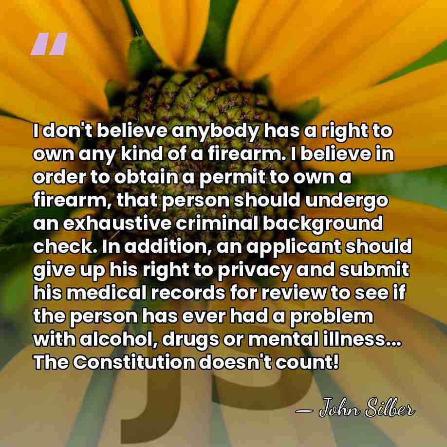 I don't believe anybody has a right to own any kind of&hellip; - John Silber