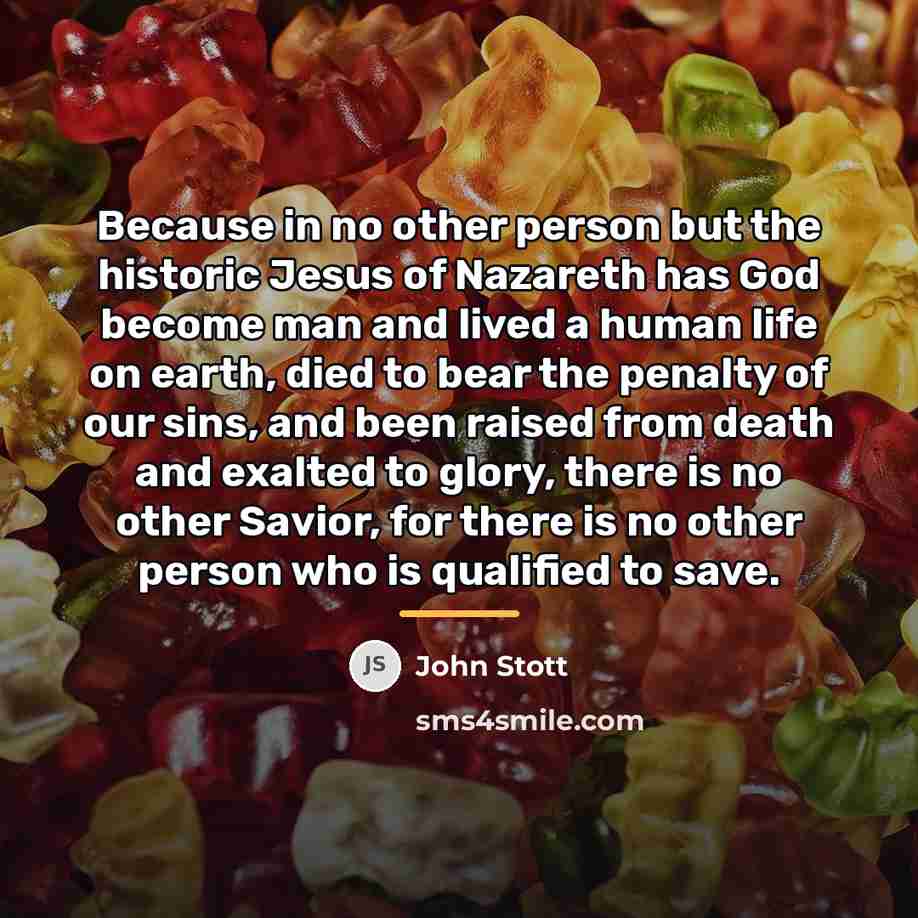 “Because in no other person but the historic Jesus of…” quote by John Stott