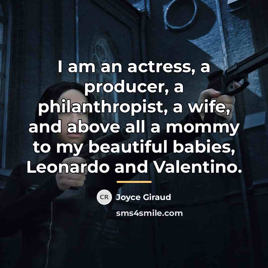 “I am an actress, a producer, a philanthropist, a wife,…” quote by Joyce Giraud