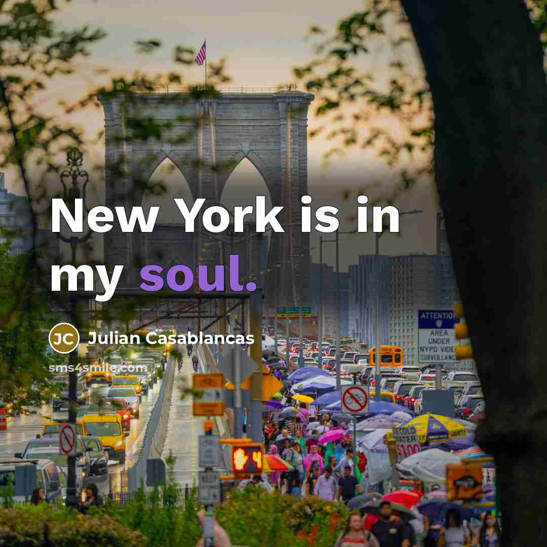 “New York is in my soul.…” quote by Julian Casablancas