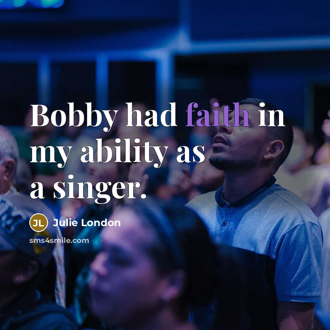 “Bobby had faith in my ability as a singer.…” quote by Julie London