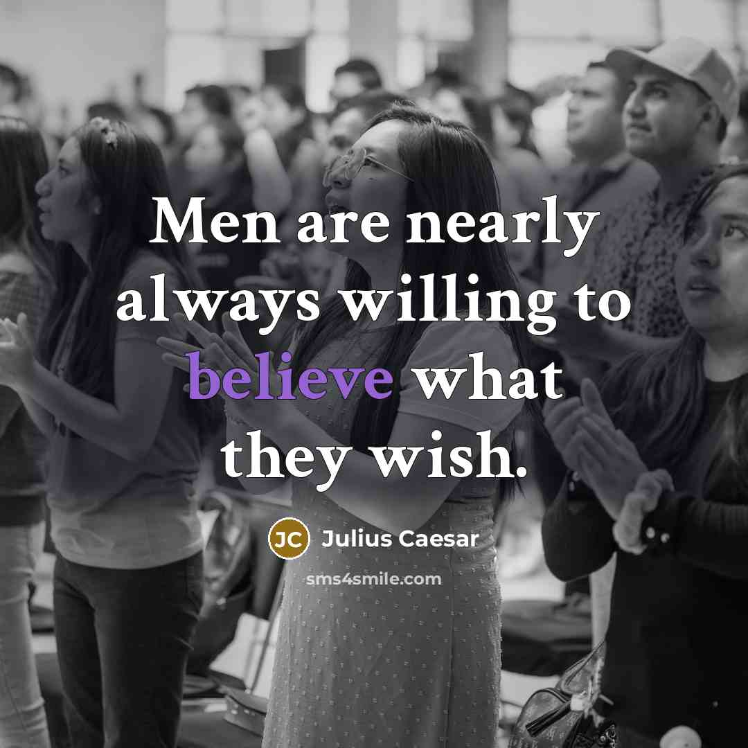“Men are nearly always willing to believe what they wish.…” quote by Julius Caesar