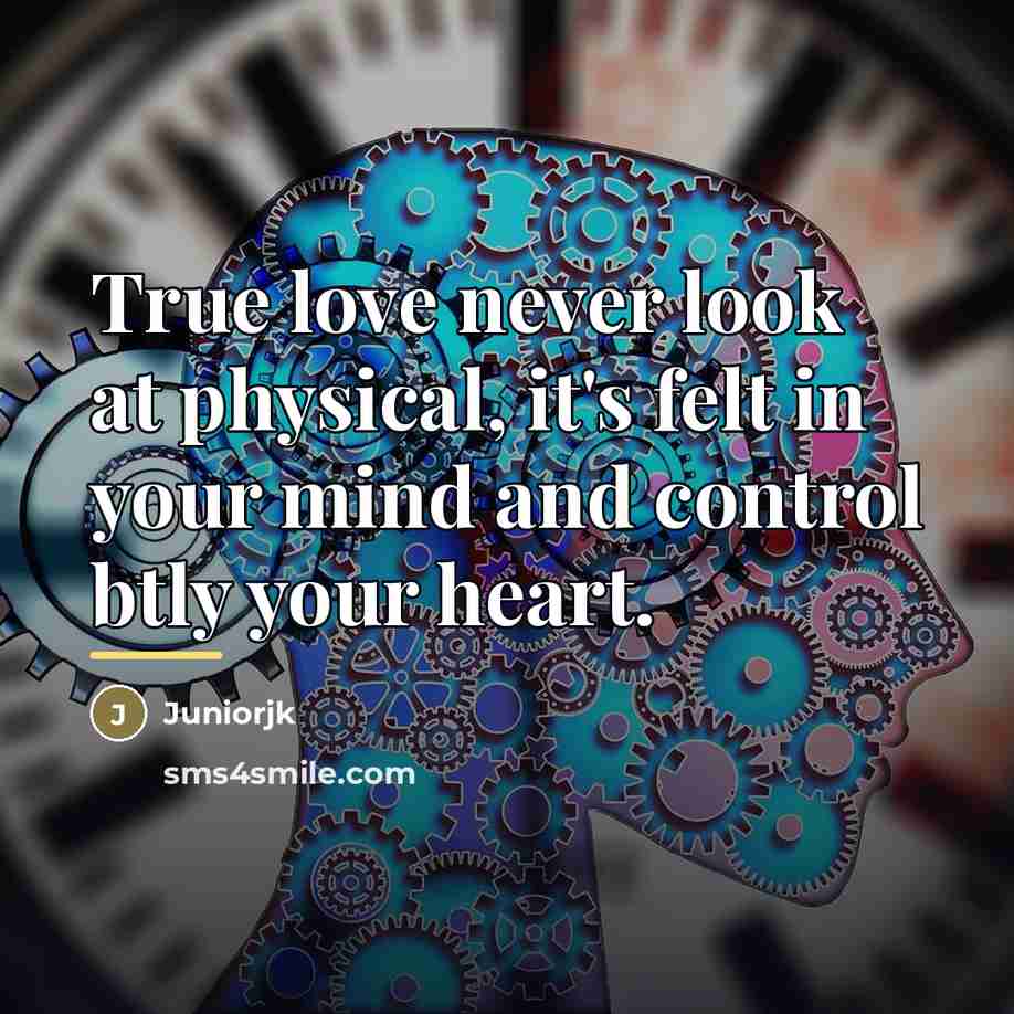 “True love never look at physical, it's felt in your…” quote by Juniorjk