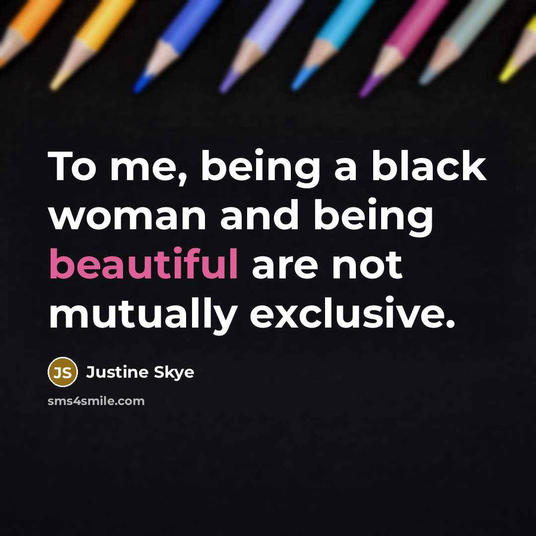 “To me, being a black woman and being beautiful are…” quote by Justine Skye