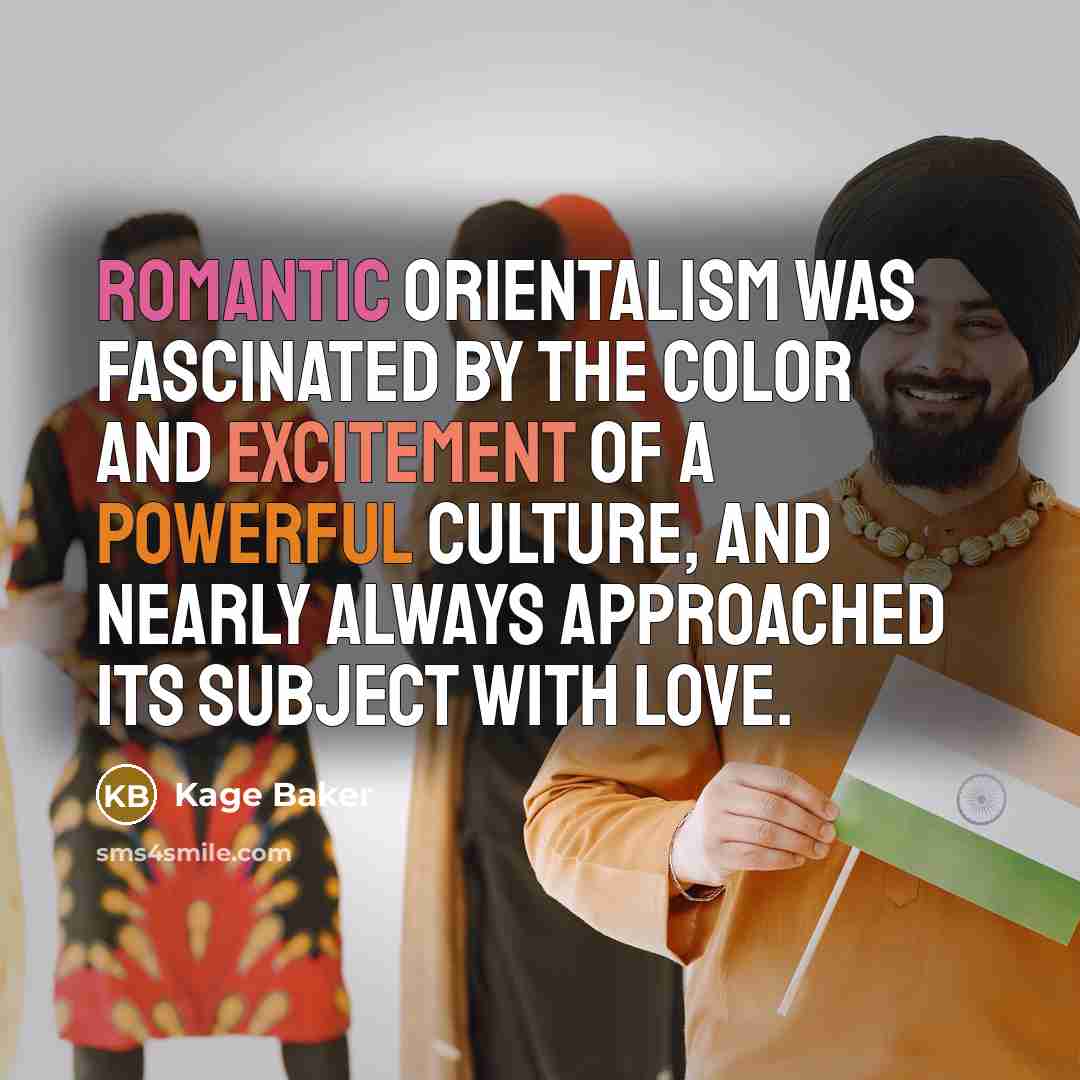 “Romantic Orientalism was fascinated by the color and excitement of…” quote by Kage Baker