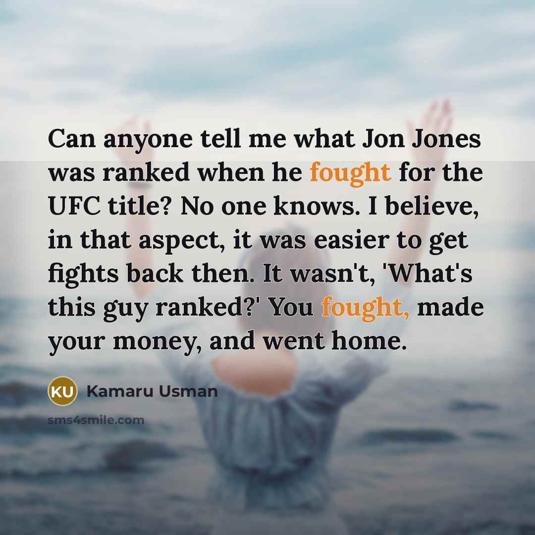 “Can anyone tell me what Jon Jones was ranked when…” quote by Kamaru Usman