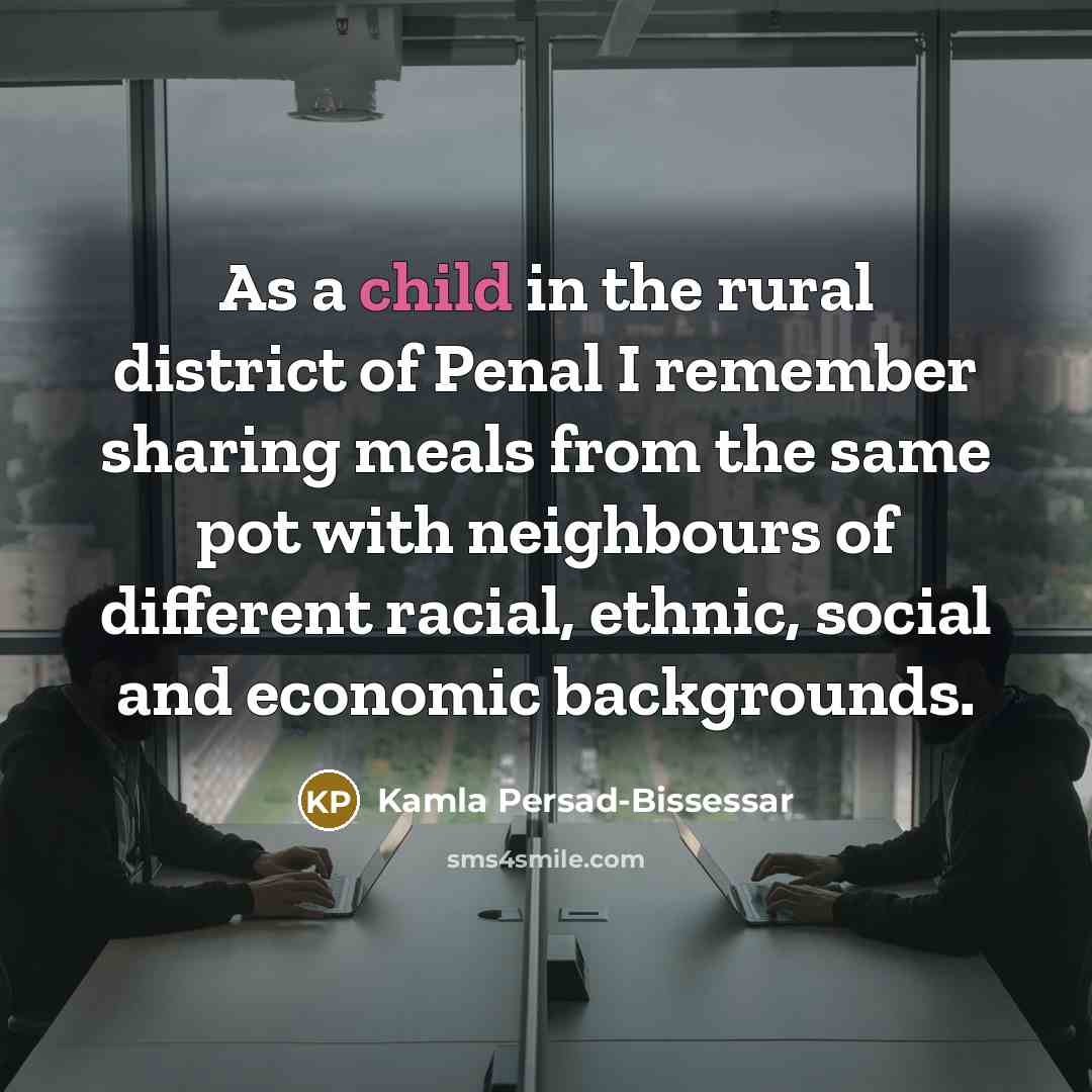 “As a child in the rural district of Penal I…” quote by Kamla Persad-Bissessar
