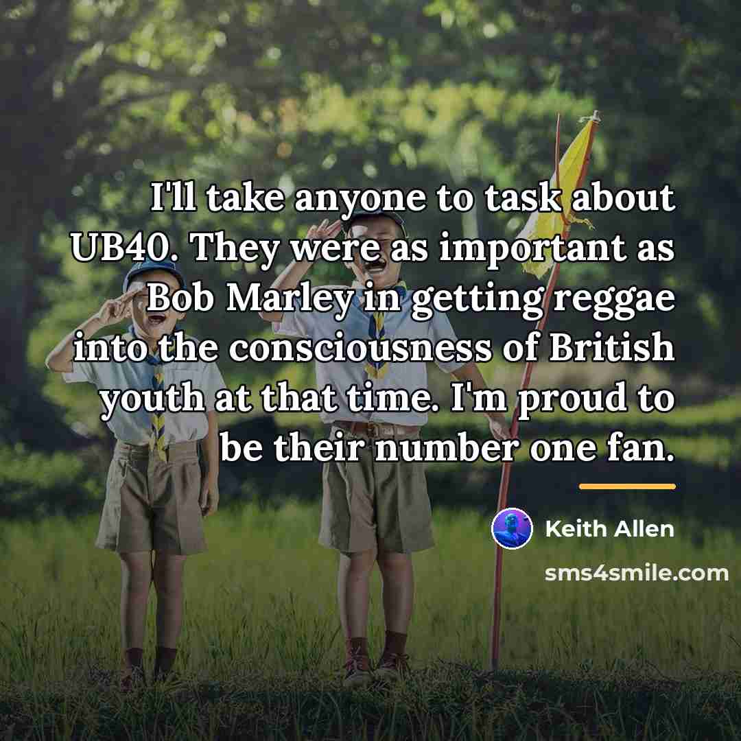 “I'll take anyone to task about UB40. They were as…” quote by Keith Allen