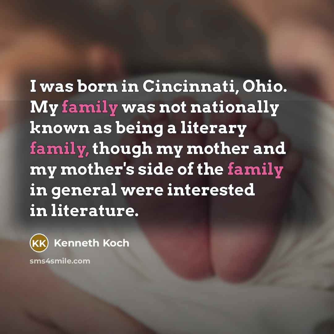 “I was born in Cincinnati, Ohio. My family was not…” quote by Kenneth Koch