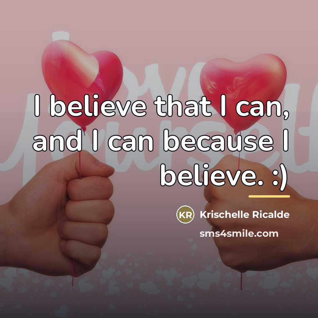 “I believe that I can, and I can because I…” quote by Krischelle Ricalde