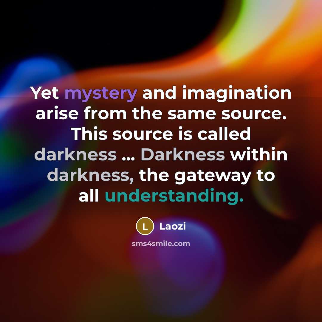 “Yet mystery and imagination arise from the same source. This…” quote by Laozi
