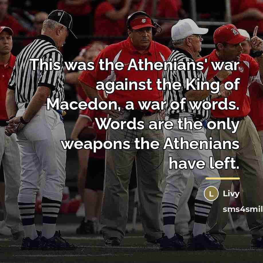 “This was the Athenians' war against the King of Macedon,…” quote by Livy