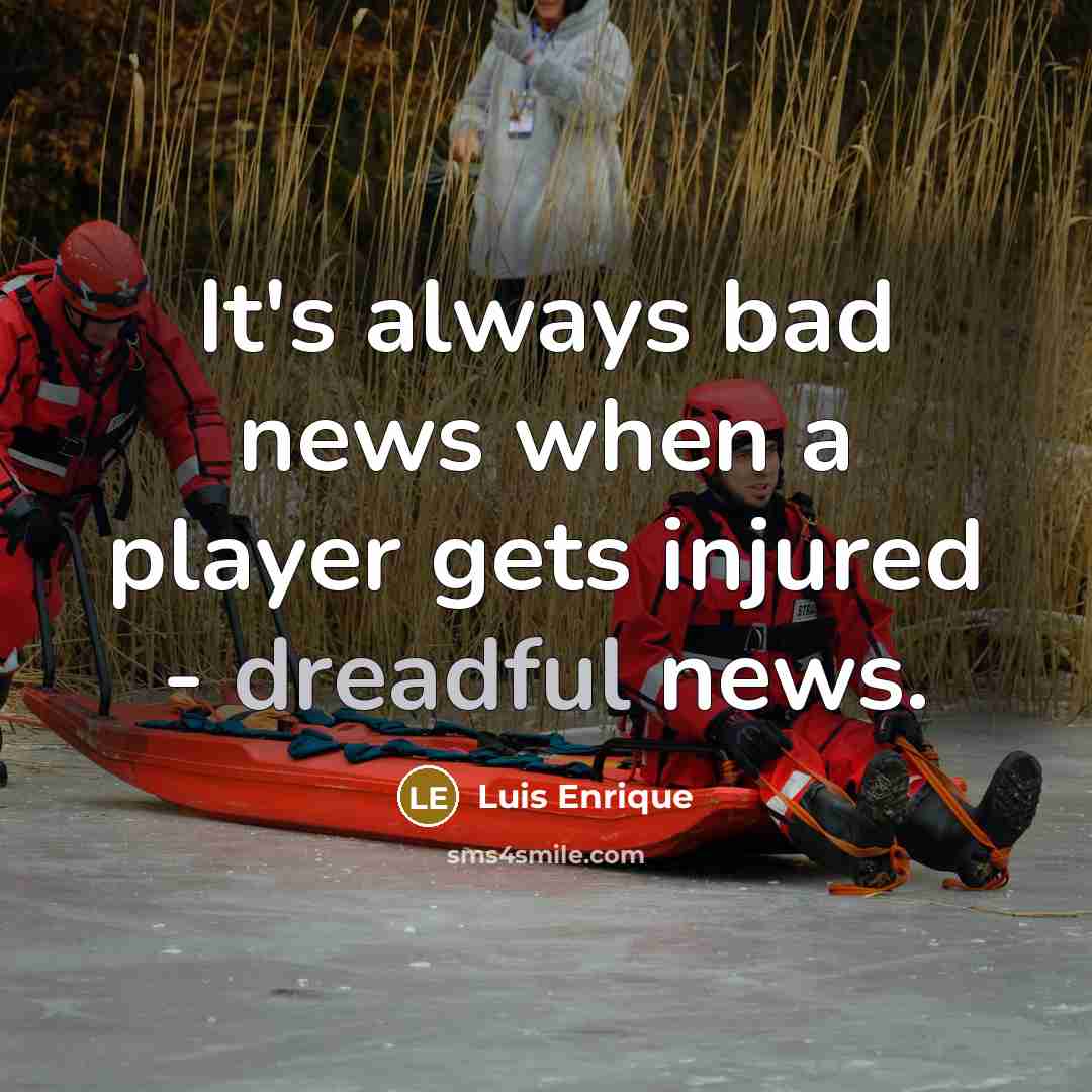 “It's always bad news when a player gets injured -…” quote by Luis Enrique