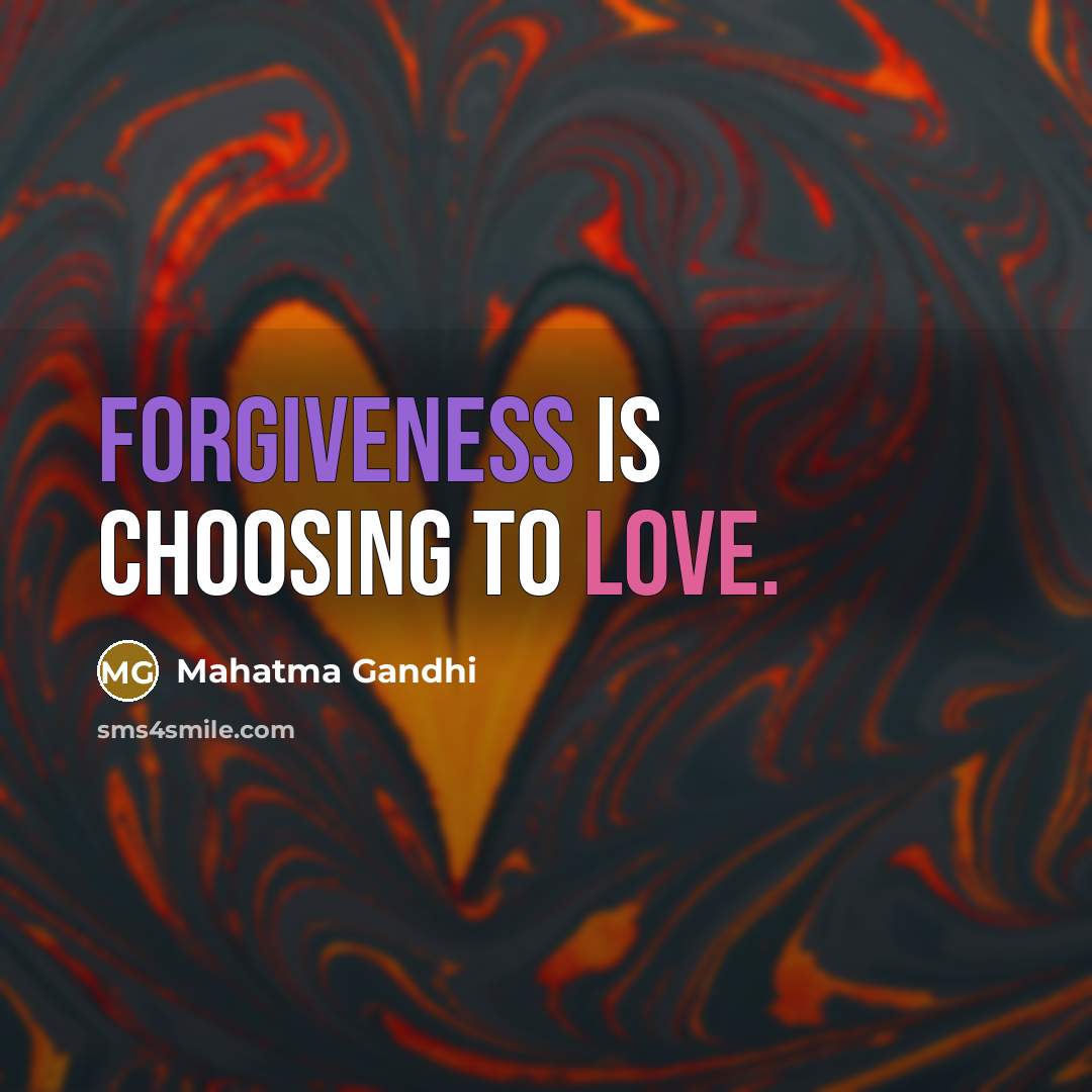 “Forgiveness is choosing to love.…” quote by Mahatma Gandhi