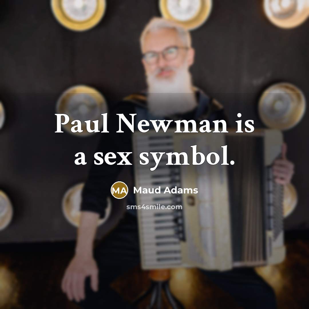 “Paul Newman is a sex symbol.…” quote by Maud Adams