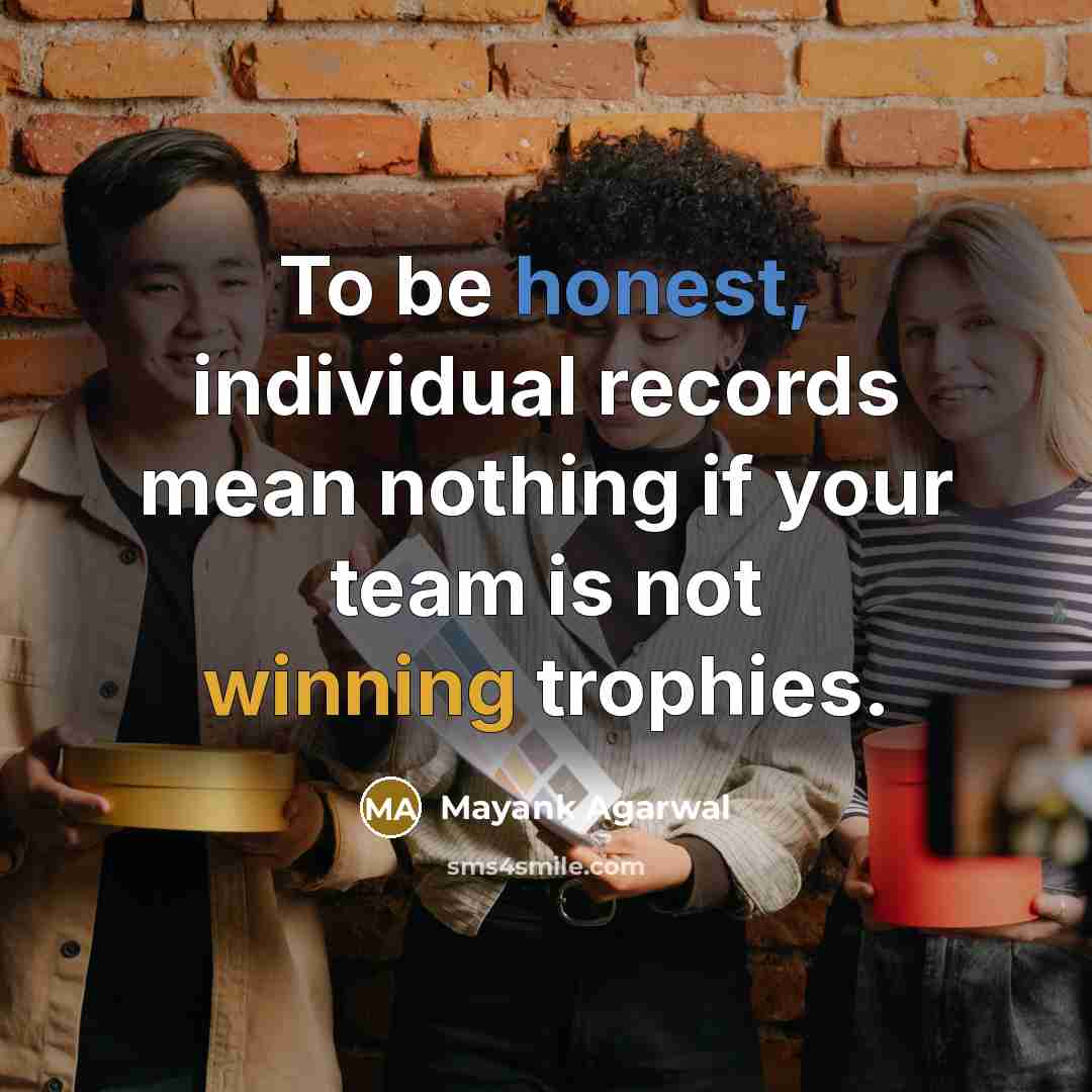 “To be honest, individual records mean nothing if your team is not winning trophies.” quote by Mayank Agarwal