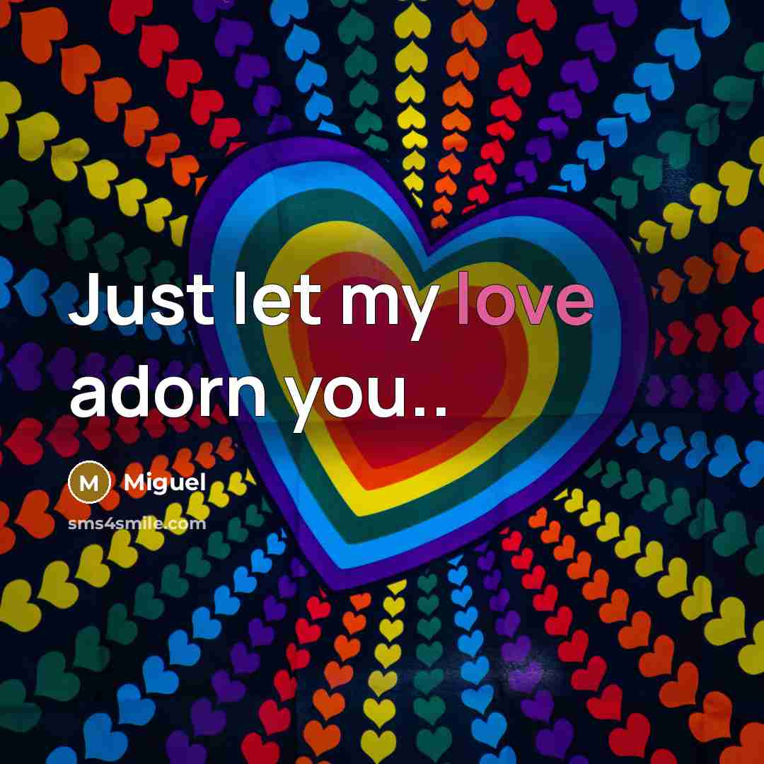 “Just let my love adorn you..…” quote by Miguel