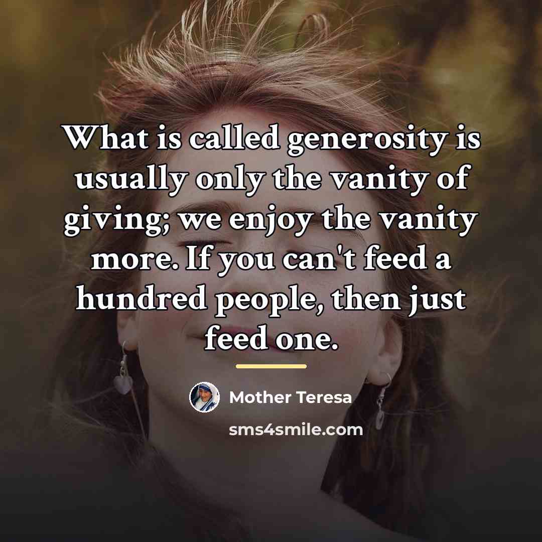 “What is called generosity is usually only the vanity of…” quote by Mother Teresa