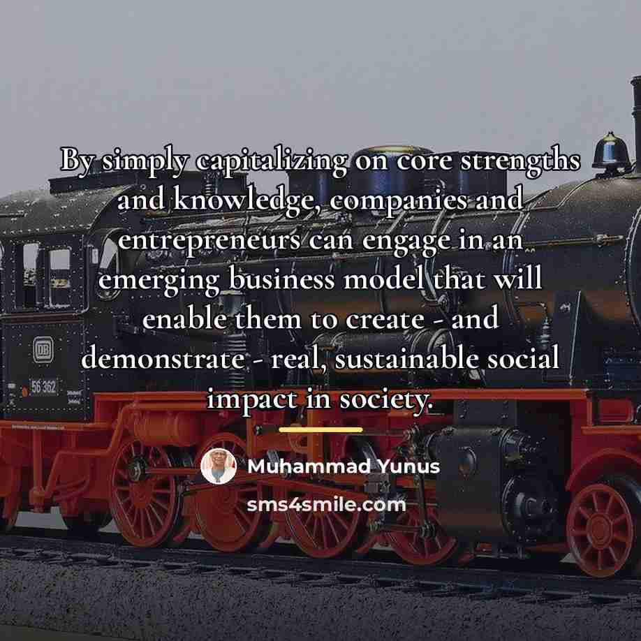 “By simply capitalizing on core strengths and knowledge, companies and…” quote by Muhammad Yunus