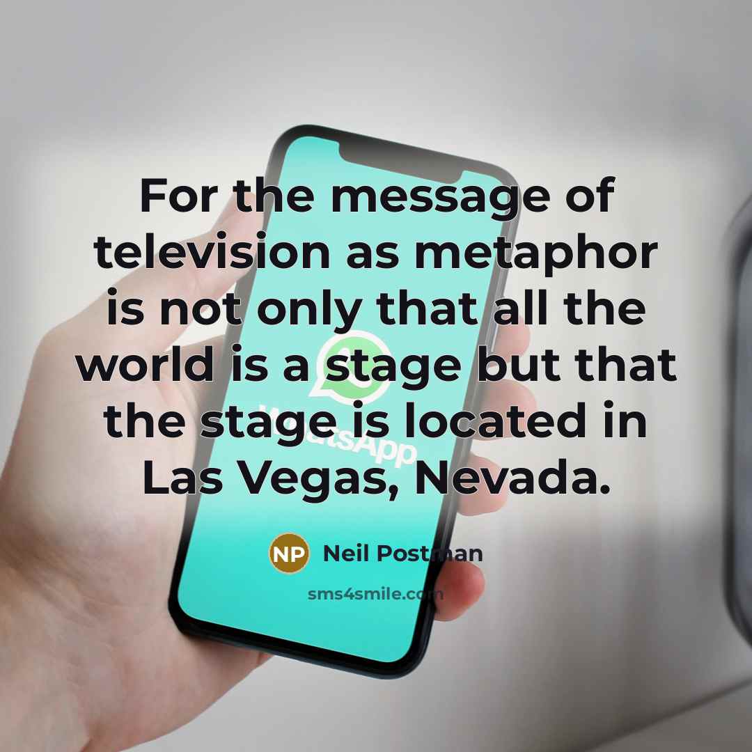 “For the message of television as metaphor is not only…” quote by Neil Postman
