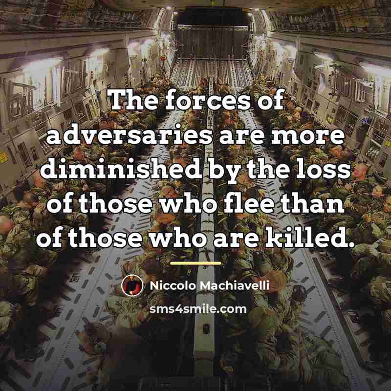 “The forces of adversaries are more diminished by the loss…” quote by Niccolo Machiavelli
