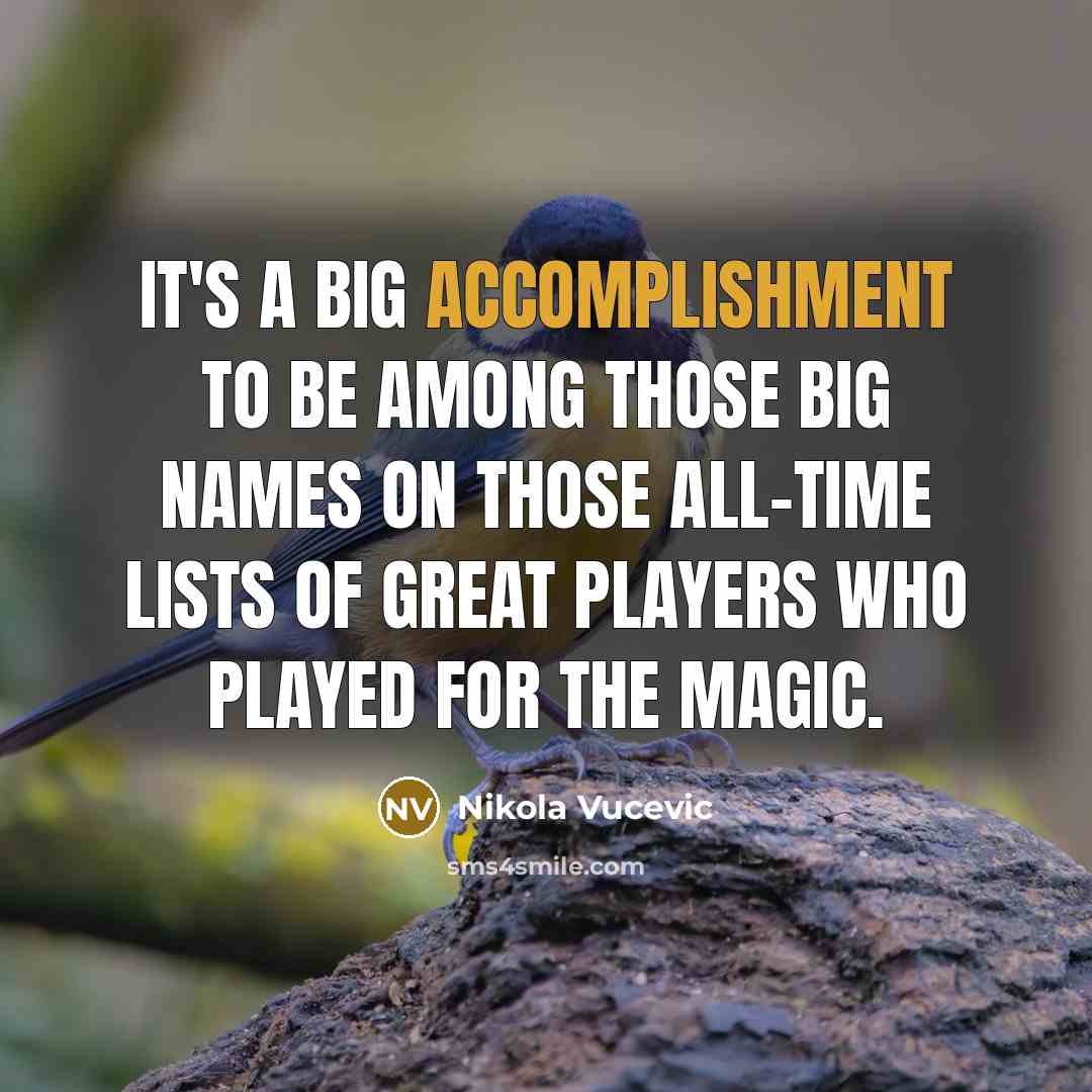 “It's a big accomplishment to be among those big names…” quote by Nikola Vucevic