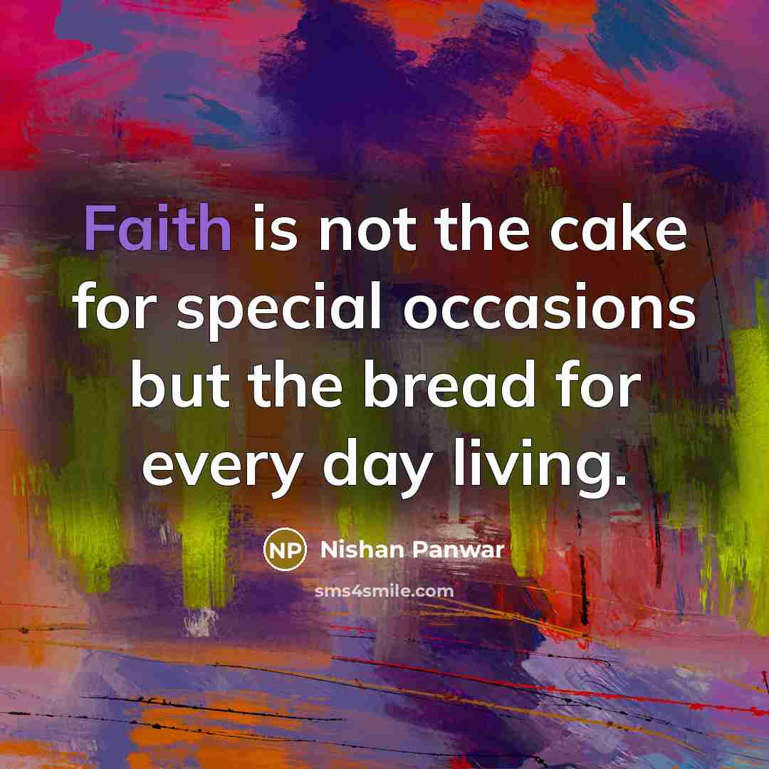 “Faith is not the cake for special occasions but the…” quote by Nishan Panwar