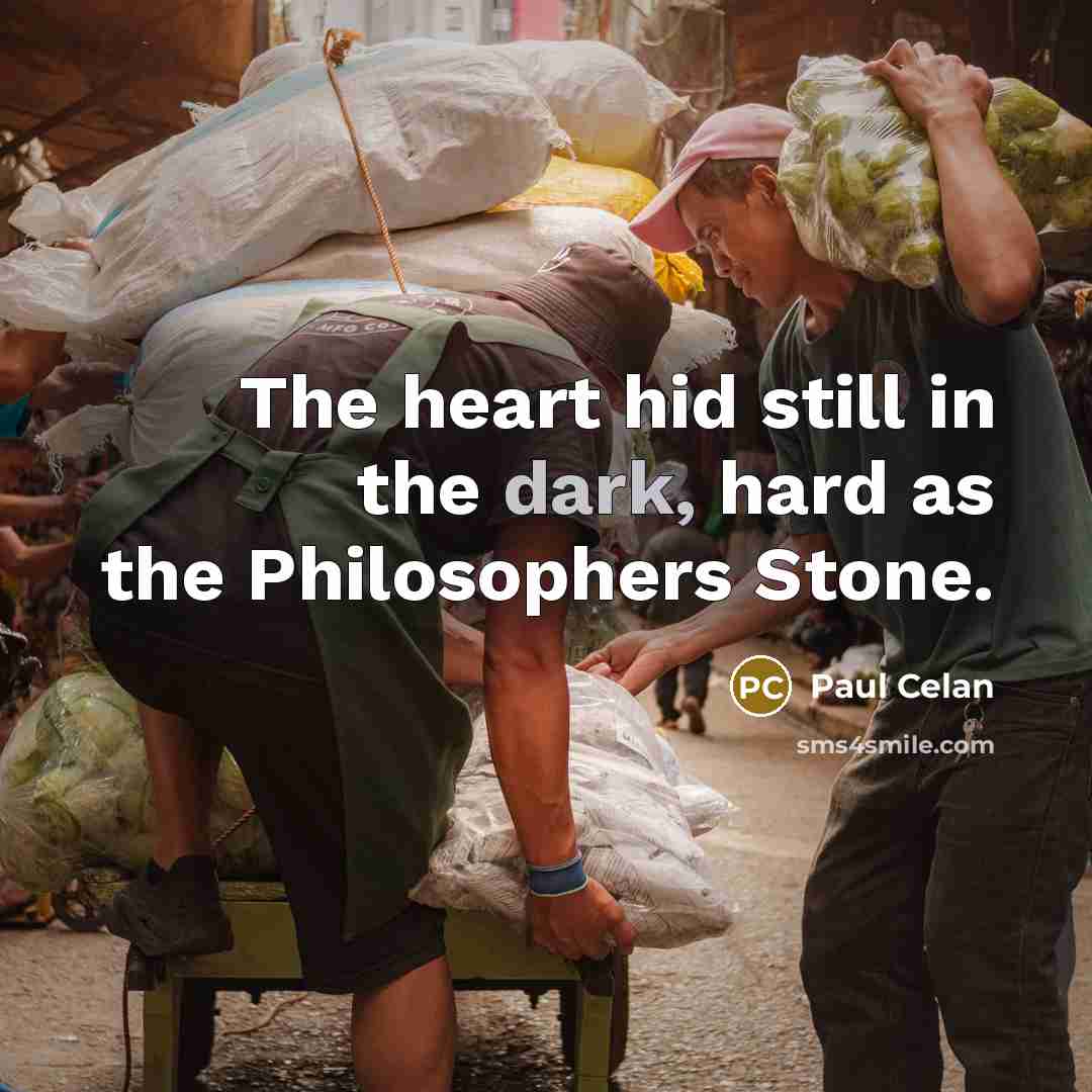 “The heart hid still in the dark, hard as the…” quote by Paul Celan