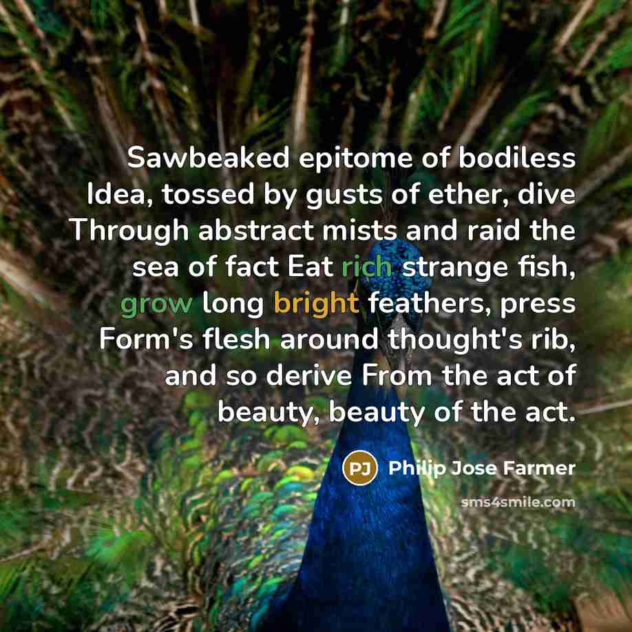 “Sawbeaked epitome of bodiless Idea, tossed by gusts of ether,…” quote by Philip Jose Farmer