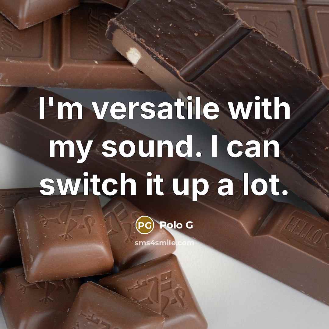 “I'm versatile with my sound. I can switch it up…” quote by Polo G