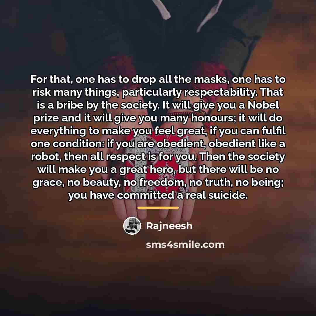 “For that, one has to drop all the masks, one…” quote by Rajneesh