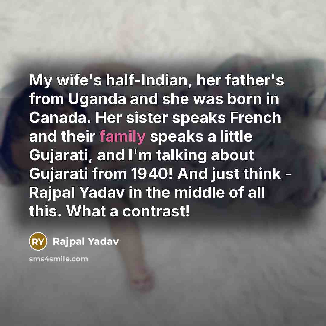 “My wife's half-Indian, her father's from Uganda and she was…” quote by Rajpal Yadav