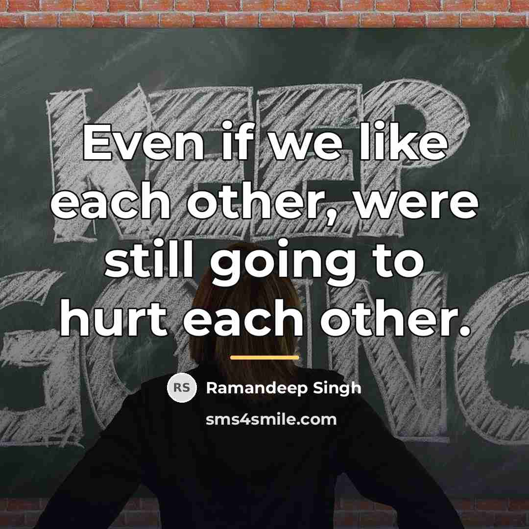 “Even if we like each other, were still going to…” quote by Ramandeep Singh