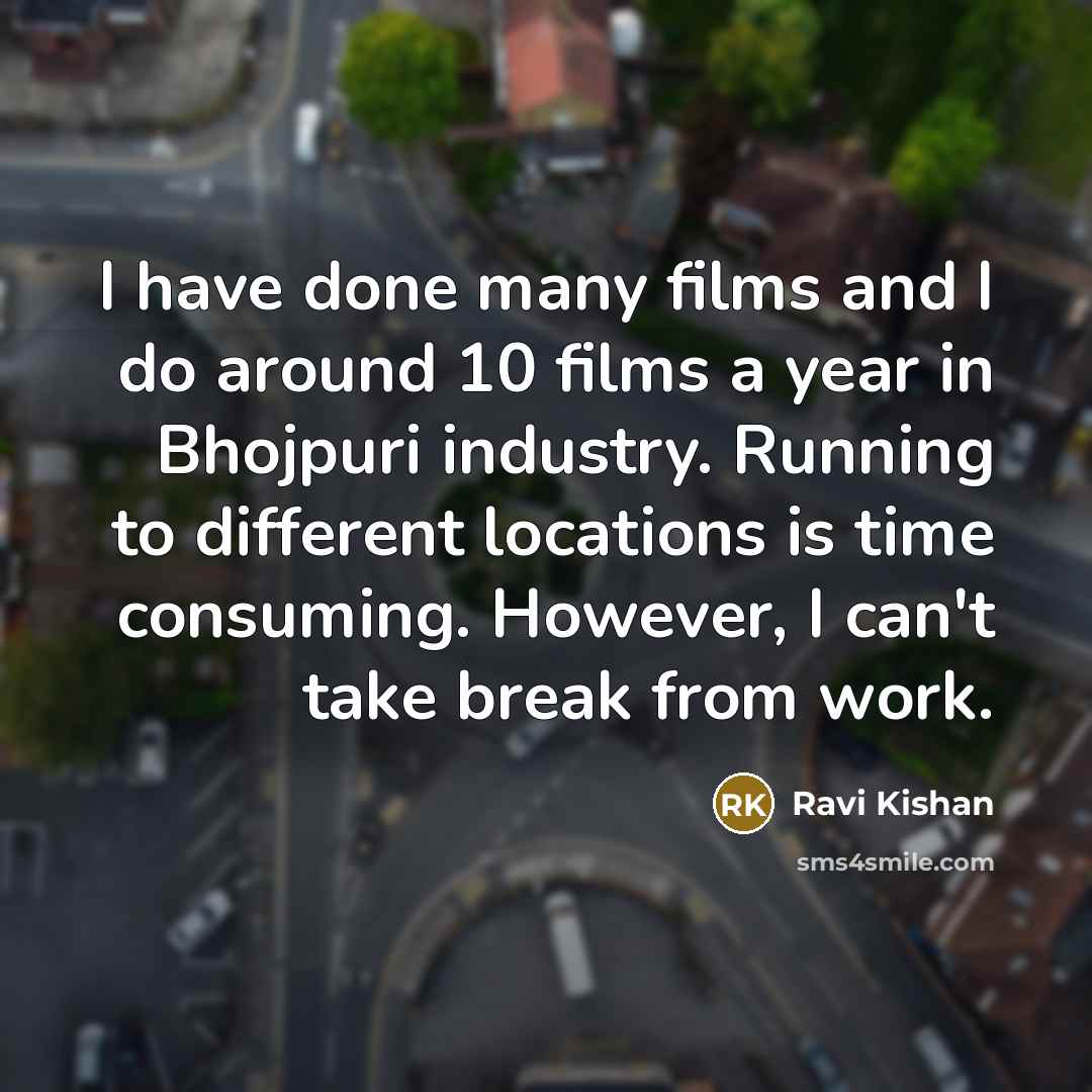 “I have done many films and I do around 10…” quote by Ravi Kishan