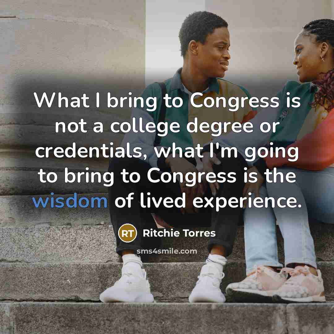“What I bring to Congress is not a college degree…” quote by Ritchie Torres